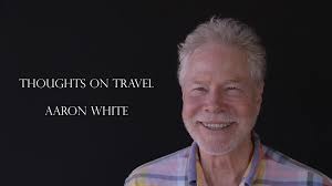 Why Travel? Reflections from Aaron White
