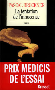 In a legal context, innocence is to the lack of legal guilt of an individual, with respect to a crime. La Tentation De L Innocence De Pascal Bruckner Editions Grasset