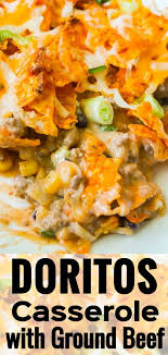 Doritos Casserole With Ground Beef Is A Hearty Dish Loaded With Ground Beef Corn And Black Beans All Topped Ground Beef Casserole Dorito Casserole Ground Beef