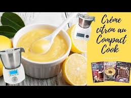 Creme Au Citron Avec Le Compact Cook Pro Ou Elite Mon Robot Moi Youtube Cuisson Des Aliments Recette Cuisine