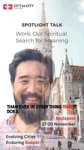 Work: Our Spiritual Search for Meaning", This is one of the spotlight talks  that we will be able to hear during our time together at the 'Evolving  Cities, Enduring Gospel conference., Have a look at ...