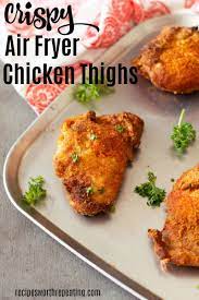 Air Fryer Chicken Thighs Recipe Air Fryer Recipes Healthy Air Fryer Recipes Chicken Thighs Air Fryer Chicken Thighs