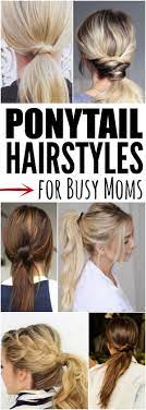Quick And Easy Ponytail Hairstyles For Busy Moms Ponytail Hairstyles Ponytail Hairstyles Easy Mom Hairstyles Easy Mom Hairstyles