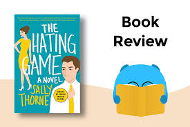 I've had a lot of time to compare love and hate, and these are my observations. Bookly Book Review The Hating Game By Sally Thorne Insightful Reading By Bookly