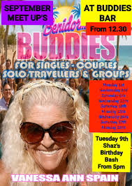 Wed 3rd Sept Benidorn BUDCIES FOR SINGLES- ORSINGIES-COUPLES COUPLES SOLo  TRAVELLERS GROUPS At Buddies Bar From 12 Made Madewith with V9Show ESOAL  ESC ESALIMA ALI Al . Aguilar Made Madewith with V9Show