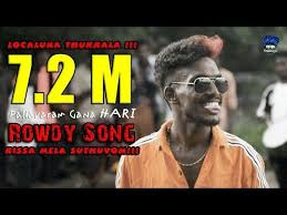 Rowdy Song Localuna Thukkala Kissa Mela Suthuvom Pallavaram Gana Hari Pullingo Media Youtube Songs Audio Songs Free Download Tamil Video Songs