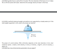 Solved J 5 100 A Garden Hose Is Used To Fill A 4 L Buc