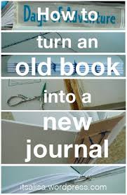 How To Turn An Old Book Into A New Journal Old Books Diy Book Handmade Journals