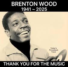 RIP ☮ Brenton Wood (1941–2025)**, The Oogum Boogum Song Singer🙏🏻🙏🏾 Born  **Alfred Smith** in **Shreveport, Louisiana**, Wood moved to the **Golden  State** with his family when he was a child, was raised
