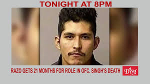 Erik Razo gets 21 months for role in Officer Ronil Singh’s death