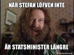 Find professional stefan lofven videos and stock footage available for license in film, television, advertising and corporate uses. Nar Stefan Lofven Inte Ar Statsminister Langre Make A Meme