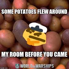 We'll track players' scores to their emails, names or another identifier of your choice. Image Tagged In World Of Warships Potato Thoughts Imgflip