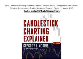 Read Candlestick Charting Explained Timeless Techniques For