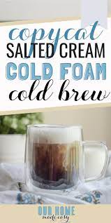 Copycat Starbucks Salted Cream Cold Foam Cold Brew Recipe Cold Brew Recipe Cold Brew Starbucks Sweet Cream