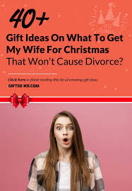 40 Gift Ideas On What To Get My Wife For Christmas That Won T Cause Divorce Romantic Gifts Christmas Gifts For Wife Romantic Gifts For Her