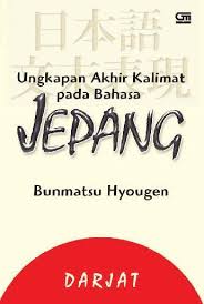 Pola kalimatnya adalah sebagai berikut. Jual Buku Ungkapan Akhir Kalimat Pada Bahasa Jepang Bunmatsu Hyougen Oleh Darjat Gramedia Digital Indonesia