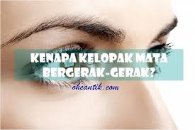 Islam Agama Indah Tak Sedap Hati Bila Kelopak Mata Bergerak Gerak Atau Berdenyut Ini Petanda Kelopak Mata Kiri Bergerak Gerak