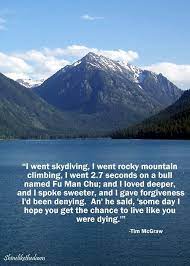 An' i became a friend a friend would like to have. Slike Live Like Were Dying Tim Mcgraw Lyrics