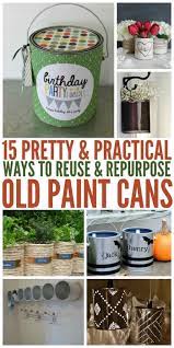 Don't just toss the cans in the trash. 15 Pretty And Practical Ways To Reuse Paint Cans Paint Cans Upcycled Crafts Paint Can Ideas