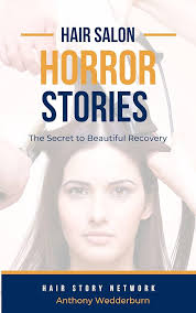 Hair Salon Horror Stories : The Secret Haircutting Stories to Beautiful  Recovery (Hair story Network) eBook : Wedderburn, Anthony, story, Haircut:  Amazon.in: Kindle Store
