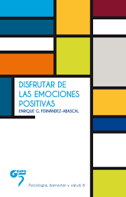 Las emociones positivas están menos ligadas a tendencias de acción específicas que las negativas y también están vinculadas en menor grado a patrones psicofisiológicos precisos. Pdf Disfrutar De Las Emociones Positivas