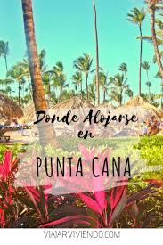 Donde Alojarse En Punta Cana Mejor Zona Y Hoteles Viajar Viviendo Blog De Viajes