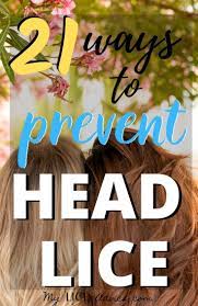 21 Proven Lice Prevention Strategies Every Parent Should Know Head Lice Prevention Lice Prevention Head Louse