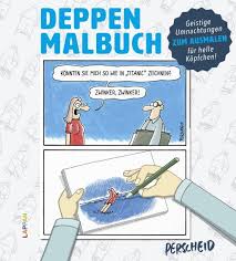 Wir müssen ja nicht in ____ teures restaurant gehen. Deppen Malbuch Kartoniertes Buch Ravensbuch Online Shop Bucher Veranstaltungen Ebooks