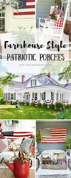 12 Spectacular Farmhouse Style Patriotic Porches One Thousand Oaks Porch Decorating Farmhouse Style Decorating Summer Decor