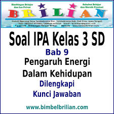 Soal Ipa Kelas 3 Sd Bab 9 Pengaruh Energi Dalam Kehidupan Dan Kunci Jawaban Bimbel Brilian