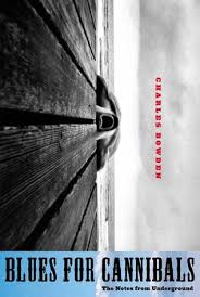 Provided to youtube by the orchard enterprisesblues for wood · r. Blues For Cannibals The Notes From Underground By Charles Bowden