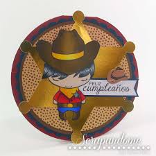 Scrapandome Con Los Recuerdos Feliz Cumpleanos Vaquero Feliz Cumpleanos Vaquero Cumpleanos Vaquero Feliz Cumpleanos