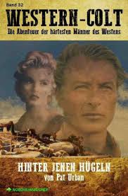 Western-Colt, Band 32: Hinter Jenen Hügeln' von 'Pat Urban'