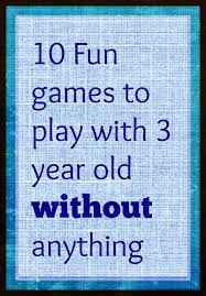 Games To Play With 3 Year Old Without Anything Absolutely Nothing Activities For Kids Games For Kids Toddler Fun