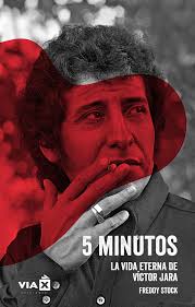 Extracto de '5 minutos. La Vida Eterna de Víctor Jara' de Freddy Stock