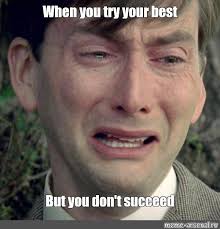 When you feel so tired but you can't sleep. Meme When You Try Your Best But You Don T Succeed All Templates Meme Arsenal Com