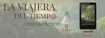 Descargar la viajera del tiempo de lorena franco. La Viajera Del Tiempo De Lorena Franco Suenos Entre Letras