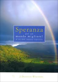 Un mondo migliore (english translation). Speranza Per Un Mondo Migliore Libro Di J Donald Walters