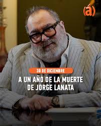 A un año de la partida de Jorge Lanata.