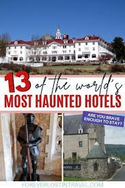 13 Of The Most Haunted Hotels In The World To Visit Forever Lost In Travel In 2021 Haunted Hotel Most Haunted Solo Travel