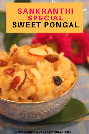 Sweet Pongal Sakkara Pongal Indian Sweets Indian Festival Recipes Sweet Pongal Tasty Vegetarian Recipes Recipes