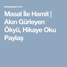 Masal Ile Hamit Akin Gurleyen Okyu Hikaye Oku Paylas Okuma Masal