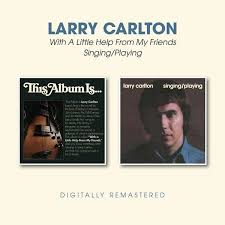 It is late so i shall go to bed and hope that someone can explain the difference! Larry Carlton With A Little Help From My Friends Singing Playing Cd Jpc