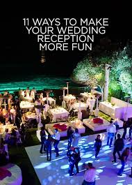 11 Ways To Make Your Wedding Reception More Fun Wedding Reception Fun Fun Wedding Wedding Entertainment