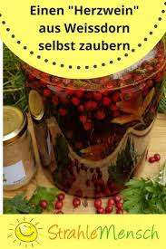 Herzwein Aus Weissdorn Zaubern Strahlemensch Weissdorn Likor Selbstgemacht Essen
