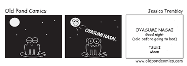 Depending on the time of the day, you'll come across these common phrases as well Good Night Old Pond Comics