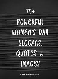  75 Powerful Women S Day Slogans Quotes Images The Random Vibez Womens Day Quotes Inspirational Quotes For Women She Quotes