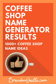 Coffee Shop Name Generator Results 1000 Name Ideas Coffee Shop Names Small Coffee Shop Mobile Coffee Shop