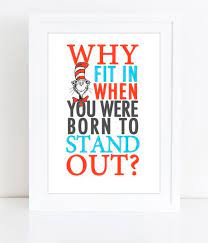 Printable Dr Seuss Quote Why Fit In When You Were Born To Stand Out Dianamariastudio
