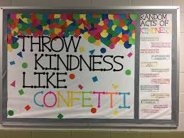 Kindness Bulletin Board Throw Kindness Like Confetti Kindness Bulletin Board School Counselor Bulletin Boards School Bulletin Boards